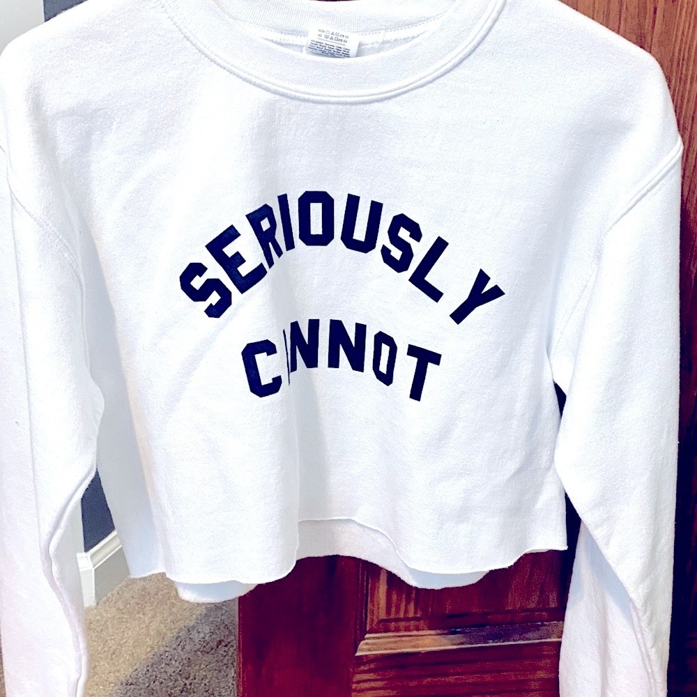 White Cropped Sweatshirt “Seriously Cannot” Size Small